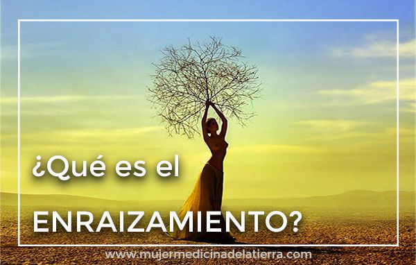 Mujer Arbol enraizamiento