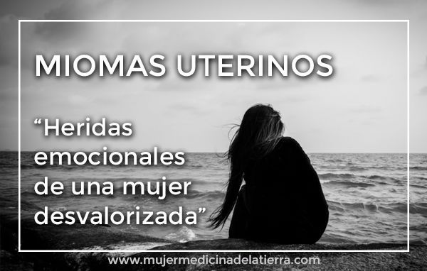 Miomas uterinos. Heridas emocionales de una mujer desvalorizada
