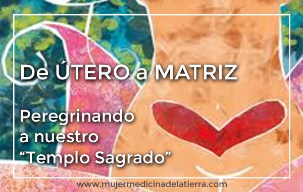 DE ÚTERO A MATRIZ… peregrinando hacia nuestro templo&nbsp;sagrado.