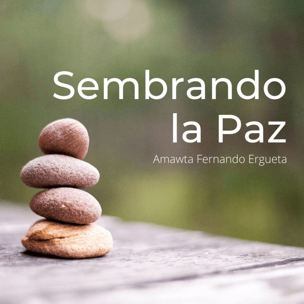Sembrando La Paz  – Amawta Fernando&nbsp;Ergueta