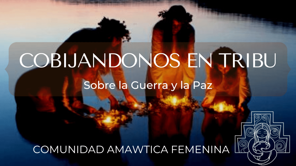 Hablemos de Paz y de Guerra – Acompañandonos en&nbsp;Tribu