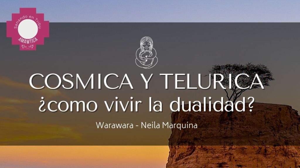 [Video] ¿Cómo vivir en dualidad? Hacia la Aceptación de nuestro Ser cósmico y&nbsp;telúrico
